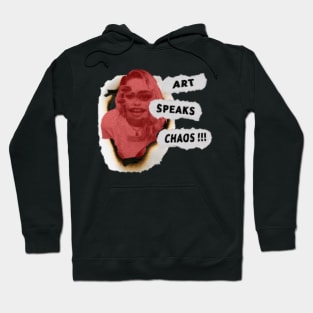 Art Speaks Chaos !!! Hoodie